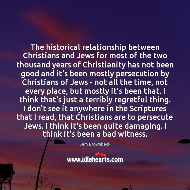 The historical relationship between Christians and Jews for most of the two 