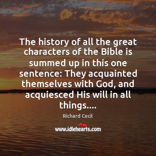 The history of all the great characters of the Bible is summed Richard Cecil Picture Quote