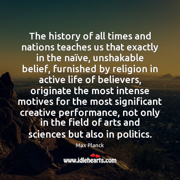 The history of all times and nations teaches us that exactly in Politics Quotes Image