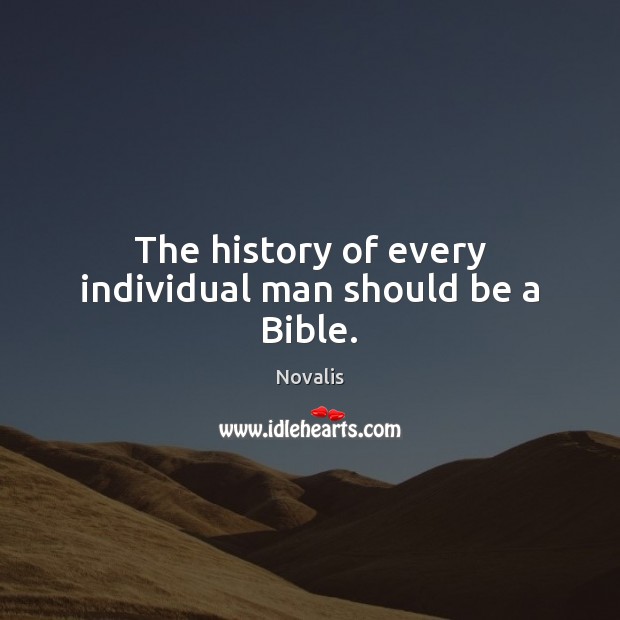 The history of every individual man should be a Bible. Image