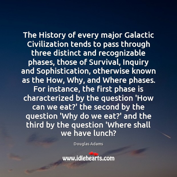 The History of every major Galactic Civilization tends to pass through three Image