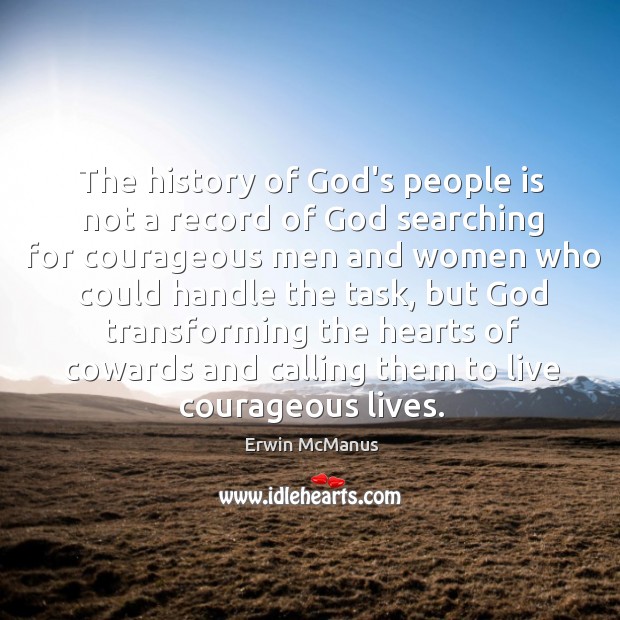 The history of God’s people is not a record of God searching Erwin McManus Picture Quote