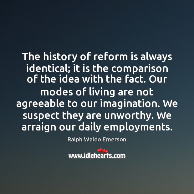 The history of reform is always identical; it is the comparison of Ralph Waldo Emerson Picture Quote