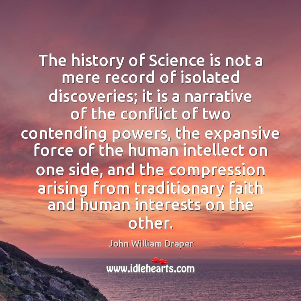 The history of Science is not a mere record of isolated discoveries; Science Quotes Image