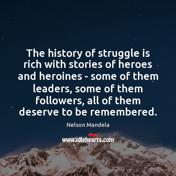 The history of struggle is rich with stories of heroes and heroines Image