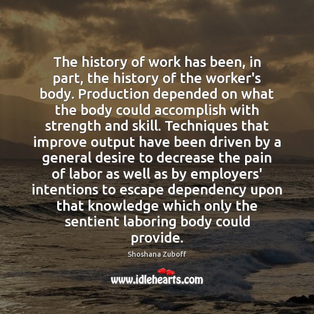 The history of work has been, in part, the history of the 