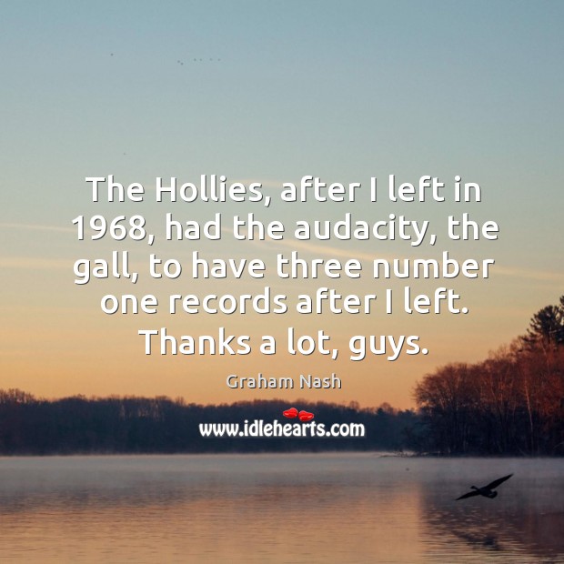 The hollies, after I left in 1968, had the audacity, the gall Image