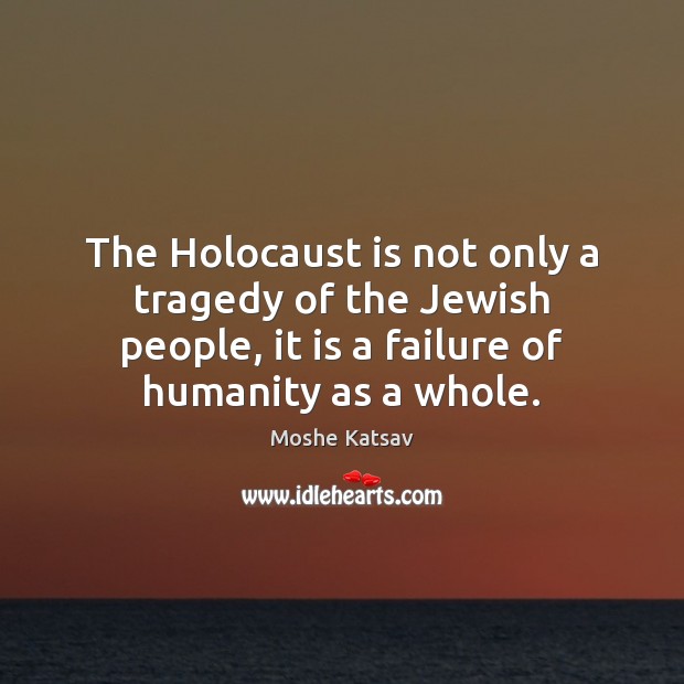 The Holocaust is not only a tragedy of the Jewish people, it Image