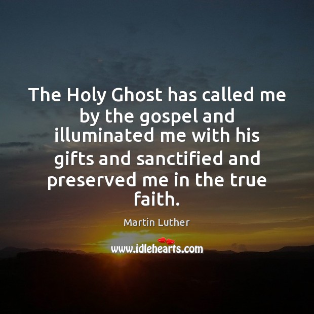 The Holy Ghost has called me by the gospel and illuminated me Image