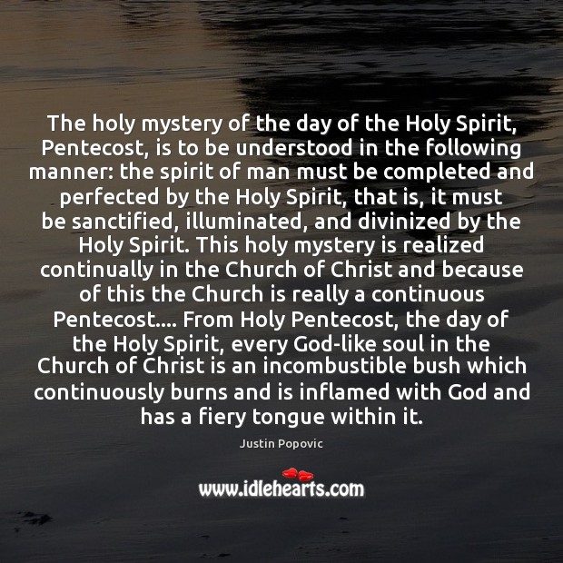 The holy mystery of the day of the Holy Spirit, Pentecost, is Justin Popovic Picture Quote