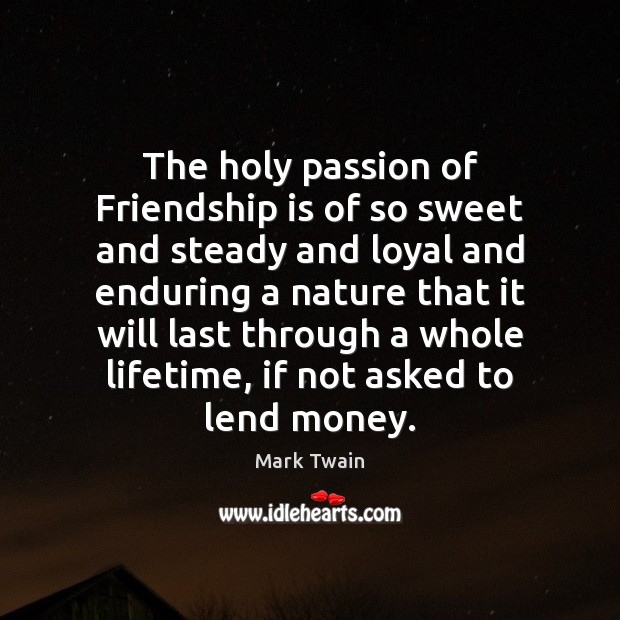 The holy passion of Friendship is of so sweet and steady and Image