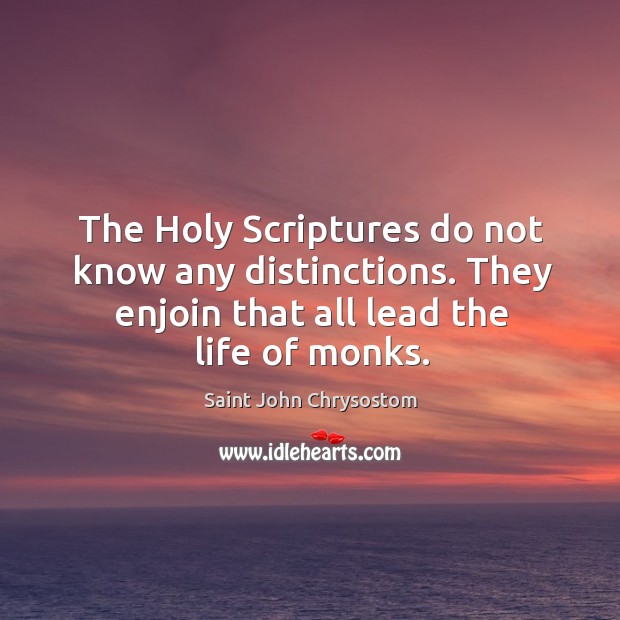 The Holy Scriptures do not know any distinctions. They enjoin that all Image