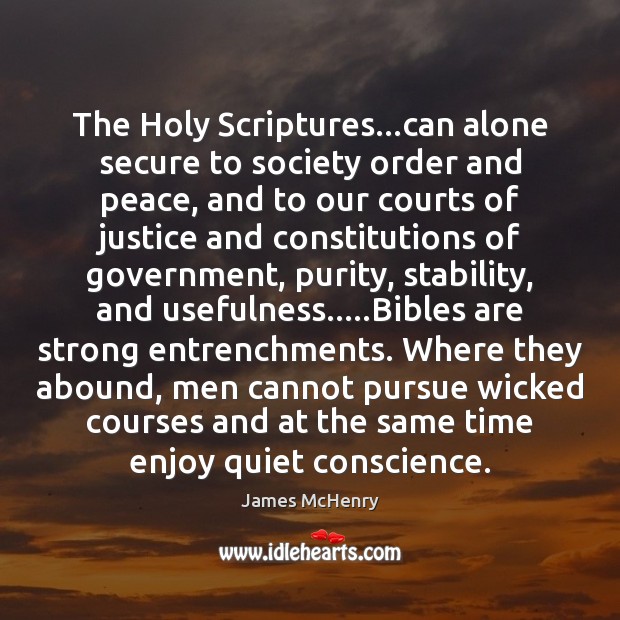 The Holy Scriptures…can alone secure to society order and peace, and James McHenry Picture Quote