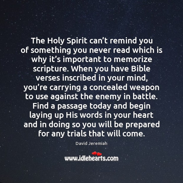 The Holy Spirit can’t remind you of something you never read David Jeremiah Picture Quote