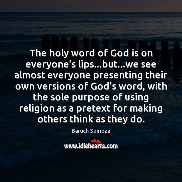 The holy word of God is on everyone’s lips…but…we see Baruch Spinoza Picture Quote