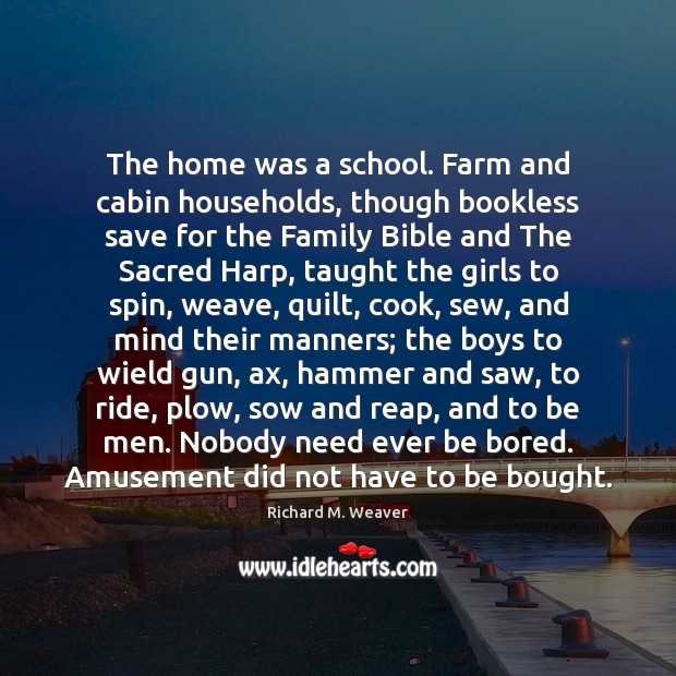 The home was a school. Farm and cabin households, though bookless save Image