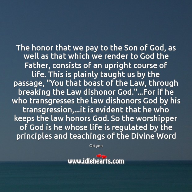 The honor that we pay to the Son of God, as well Origen Picture Quote