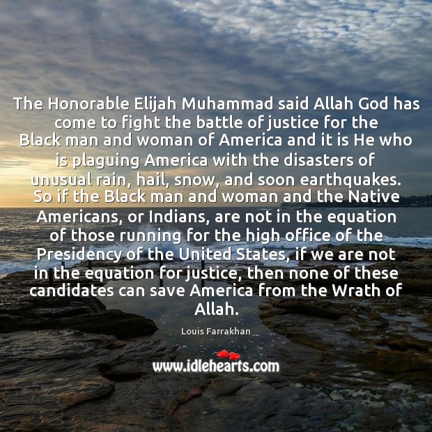 The Honorable Elijah Muhammad said Allah God has come to fight the Louis Farrakhan Picture Quote