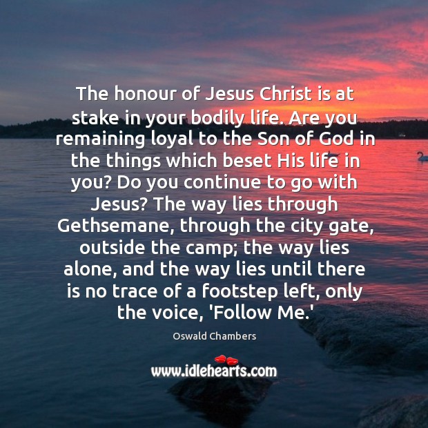 The honour of Jesus Christ is at stake in your bodily life. Image