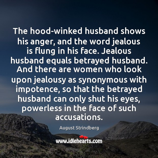 The hood-winked husband shows his anger, and the word jealous is flung Image