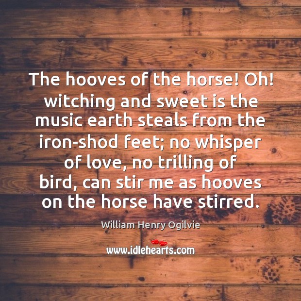 The hooves of the horse! Oh! witching and sweet is the music Image