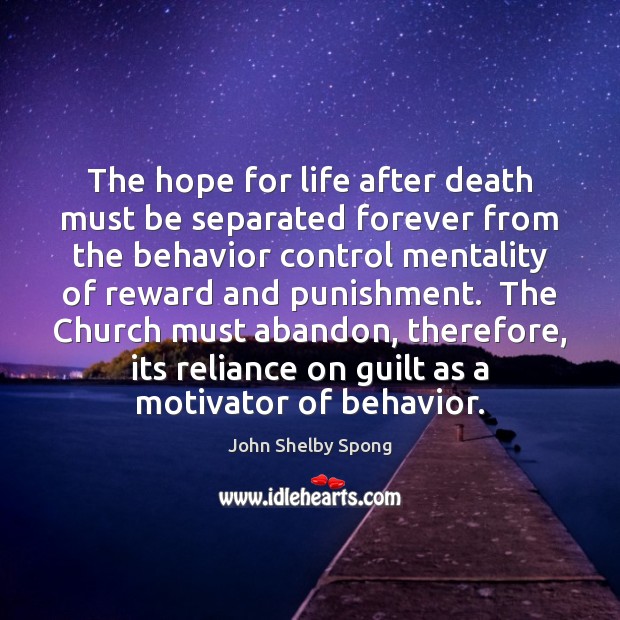 The hope for life after death must be separated forever from the John Shelby Spong Picture Quote