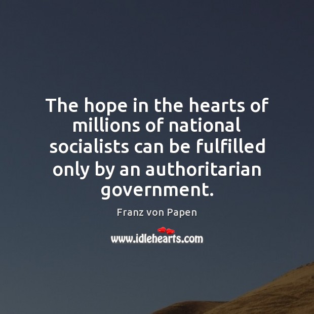 The hope in the hearts of millions of national socialists can be Franz von Papen Picture Quote