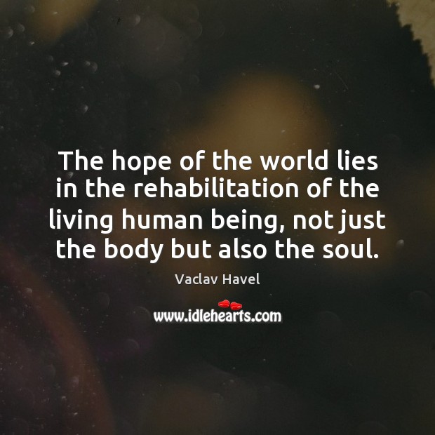 The hope of the world lies in the rehabilitation of the living Image