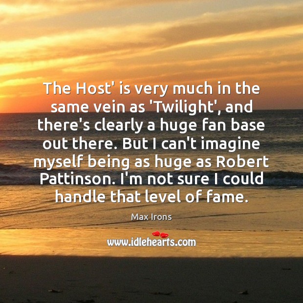 The Host’ is very much in the same vein as ‘Twilight’, and Max Irons Picture Quote