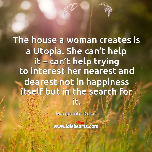 The house a woman creates is a utopia. She can’t help it – can’t help trying to interest Image