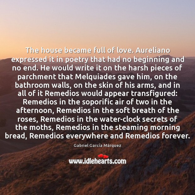 The house became full of love. Aureliano expressed it in poetry that Image