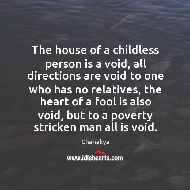 The house of a childless person is a void, all directions are Chanakya Picture Quote