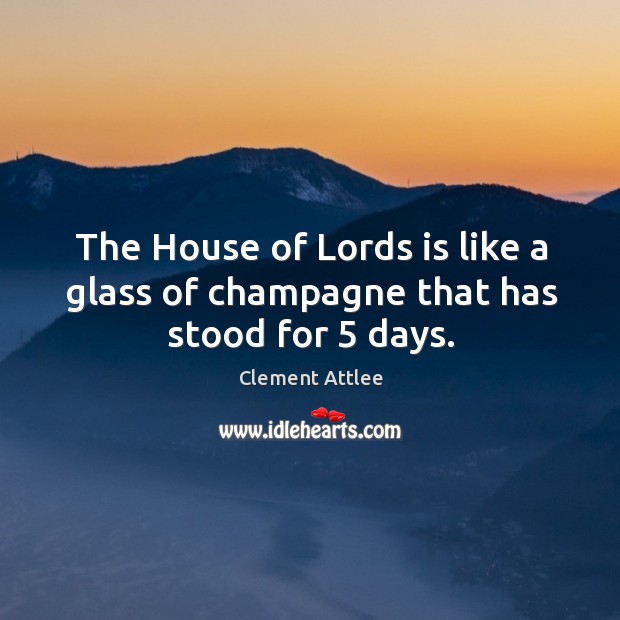 The house of lords is like a glass of champagne that has stood for 5 days. Image