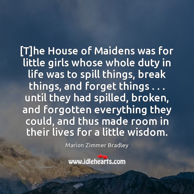 [T]he House of Maidens was for little girls whose whole duty Image