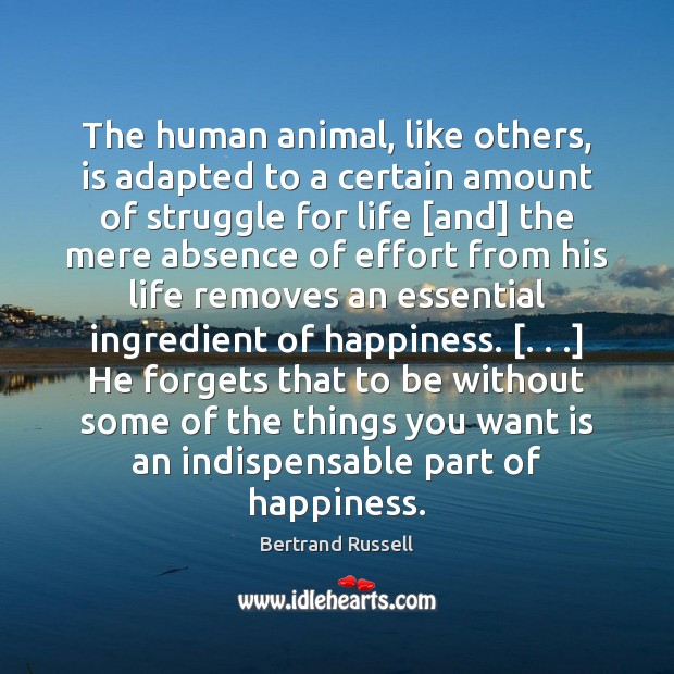 The human animal, like others, is adapted to a certain amount of Bertrand Russell Picture Quote