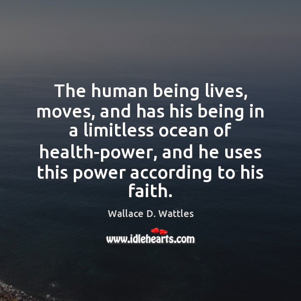 The human being lives, moves, and has his being in a limitless Health Quotes Image