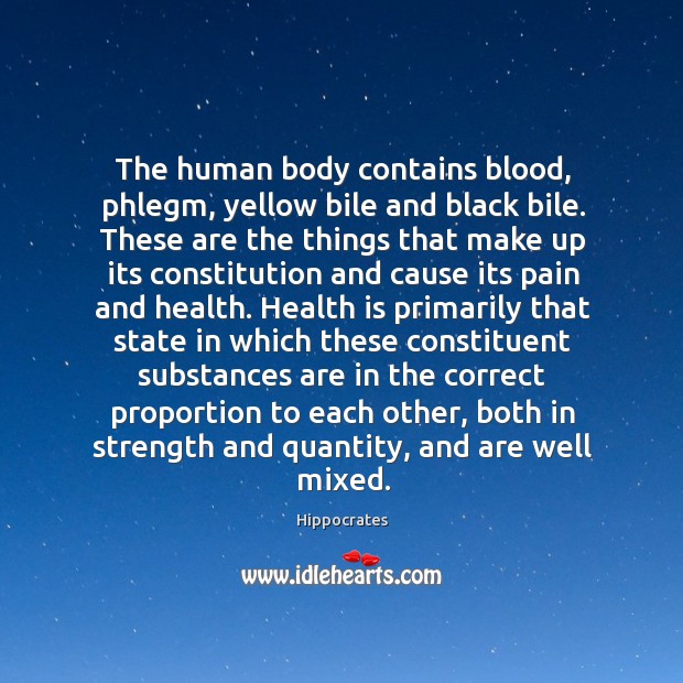 The human body contains blood, phlegm, yellow bile and black bile. These Image