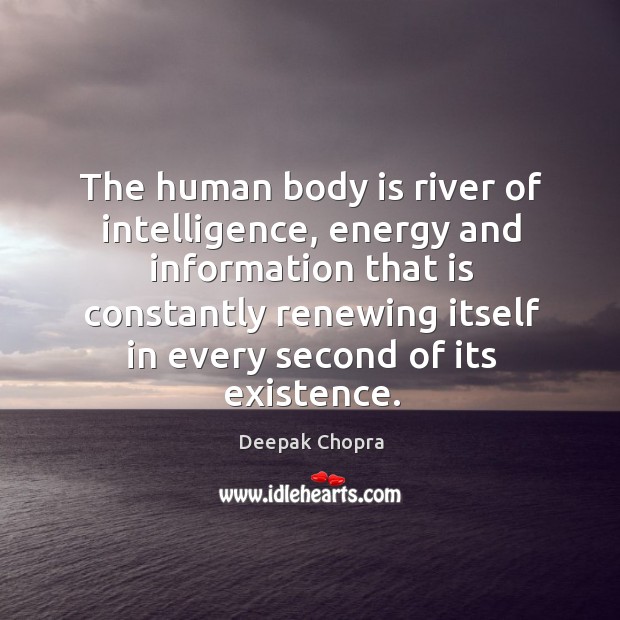 The human body is river of intelligence, energy and information that is Image