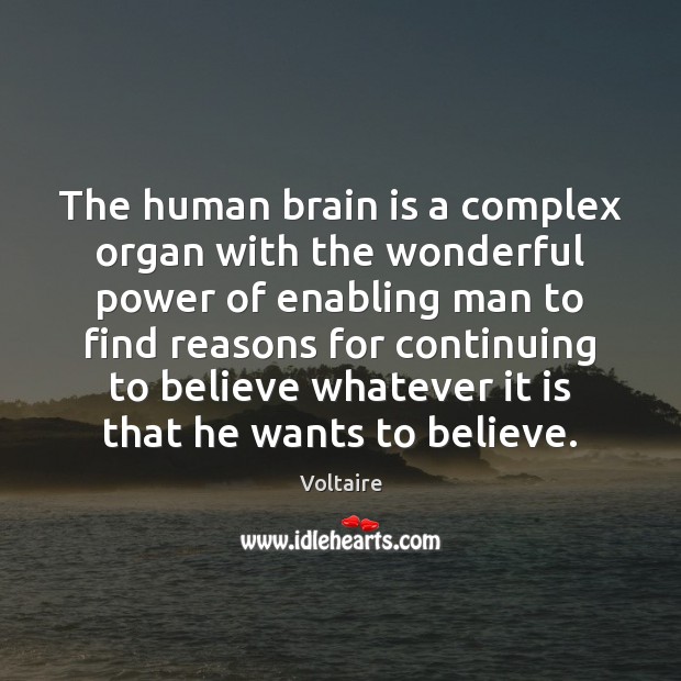 The human brain is a complex organ with the wonderful power of Voltaire Picture Quote
