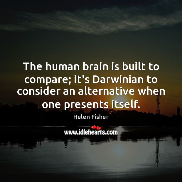 The human brain is built to compare; it’s Darwinian to consider an Image