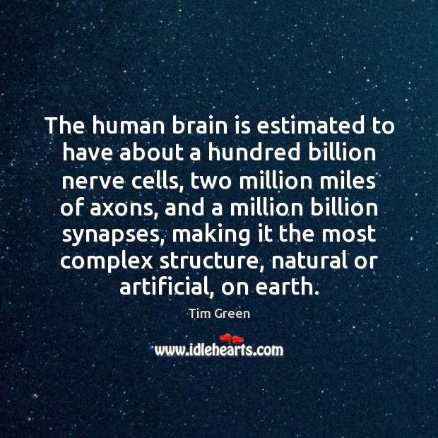 The human brain is estimated to have about a hundred billion nerve Earth Quotes Image