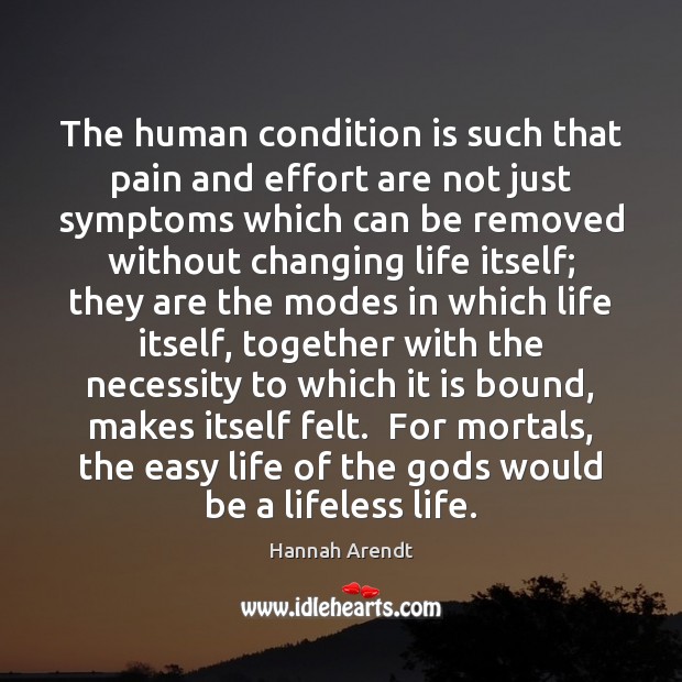 The human condition is such that pain and effort are not just Image
