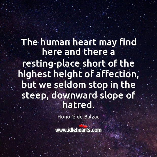 The human heart may find here and there a resting-place short of Honoré de Balzac Picture Quote