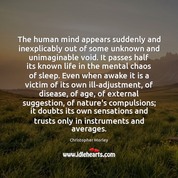 The human mind appears suddenly and inexplicably out of some unknown and Image