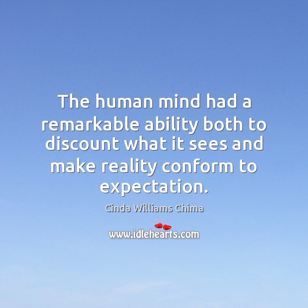 The human mind had a remarkable ability both to discount what it Cinda Williams Chima Picture Quote