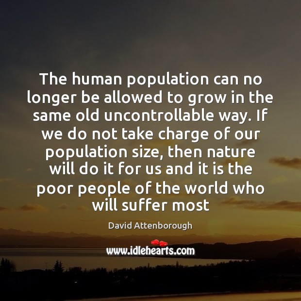 The human population can no longer be allowed to grow in the Image