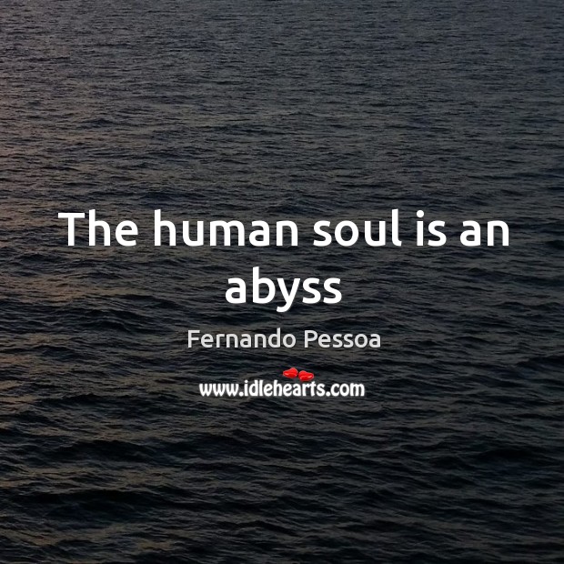The human soul is an abyss Image
