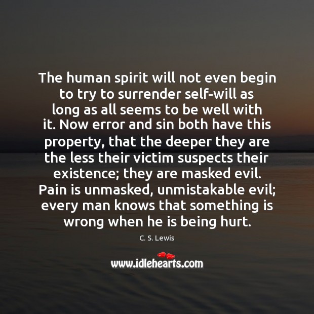 The human spirit will not even begin to try to surrender self-will Pain Quotes Image