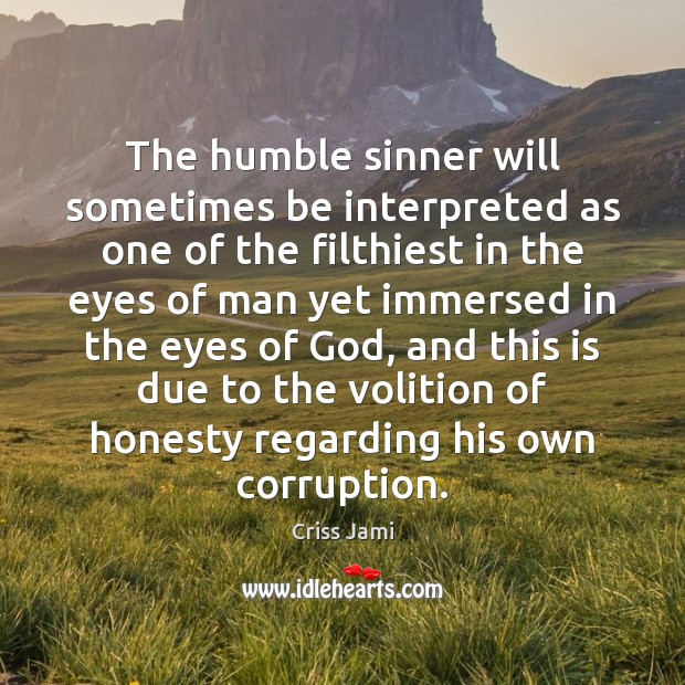 The humble sinner will sometimes be interpreted as one of the filthiest Image