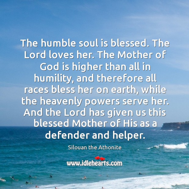 The humble soul is blessed. The Lord loves her. The Mother of Humility Quotes Image